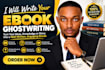 ghostwrite your ebook as a professional ebook ghostwriter