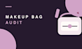 audit your makeup bag and build a personalized routine