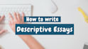 write creative, narrative, descriptive, fictional, essays