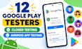 provide 12 google play testers for closed testing and android app testing
