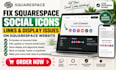 fix squarespace social icons links and display issues on squarespace website