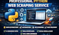 build scalable python web scrapers, apis, and automation solutions