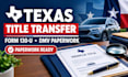 prepare texas car title transfer, vtr 130 u, and dmv documents