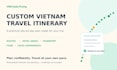 create a customized vietnam travel itinerary