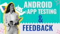 do android app testing, app installs and provide genuine user feedback