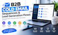 write b2b cold email sequences and lead generation flows
