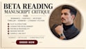 be your beta reader and critique your manuscript