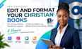 edit, proofread and format your manuscript and christian book editor for KDP