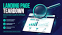 audit your landing page and deliver a conversion teardown