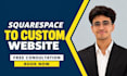 migrate squarespace website to a fast custom website