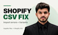shopify CSV import errors, product variants and supplier files