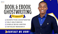 be your ebook ghostwriter, nonfiction and self help book writer