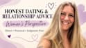 give honest relationship advice from a womans perspective