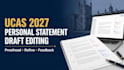 professionally edit, proofread your ucas 2027 personal statement within 48 hours