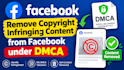 remove copyright infringing content from facebook under dmca