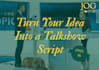write your idea into a talkshow script