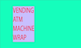 design vending machine, atm machine wrap design for you