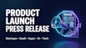 write a product launch press release for your brand or startup