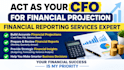 act as your cfo for financial projection, fnancial reporting services expert