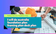 do australia foundation plan framing plan deck plan