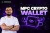 build an mpc crypto wallet