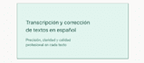 transcribe and proofread your spanish text