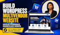 build wordpress multivendor website, develop ecommerce marketplace website