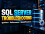 troubleshoot, fix and optimize your sql server queries