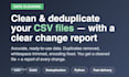 clean and deduplicate your CSV with a clear change report