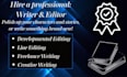 be your freelance writer and developmental editor