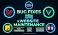 do fast bug fixing, website maintenance, and custom web development