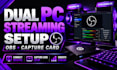 setup dual PC streaming obs and configure capture cards