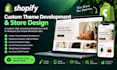 develop a custom shopify theme and design a high converting shopify store