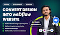 design or develop webflow website, figma to webflow, webflow expert