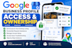 help with google business profile access and ownership and verification
