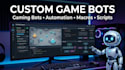 build custom game bot, gaming bot, video game automation, macros and bot scripts