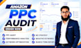 perform an amazon PPC audit and analyze your campaign ads