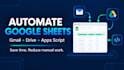 automate google sheets, gmail and drive with apps script