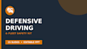 create a defensive driving, fleet safety training powerpoint