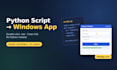 turn your python script into a windows desktop app