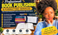 ingramspark book layout design, book formatting for amazon kdp, book formatting