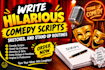 write hilarious comedy scripts, sketches, and stand up routines