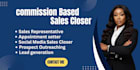 be your commission based sales closer appointment setter sales representative