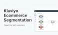setup klaviyo ecommerce segmentation and customer segments