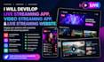 develop live streaming app, video streaming app, live streaming website, podcast