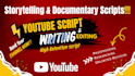 write, edit engaging faceless youtube storytelling, history, documentary scripts