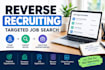 be your reverse recruiter for targeted job search