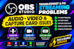 troubleshoot and fix obs streaming problems, audio, video and capture card issue
