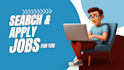 find jobs and apply for jobs on your behalf