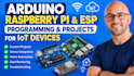 do arduino, raspberry pi and esp programming and projects for iot devices